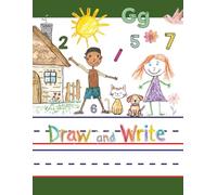 Draw and Write Journal for Kids: Creative Story Notebook with Primary Handwriting Lines, Drawing Space, and Alphabet & Number Reference - Practice for Writing, Storytelling, and Early Learning