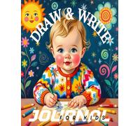 Draw and Write Journal for Kids: Encourages Creativity, Storytelling, and Handwriting Practice
