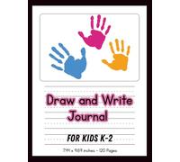 Draw and Write Journal for Kids K-2: Kindergarten to 2nd Grade Composition Notebook with Half-Page Picture Space and Primary Lined Pages for Early Learning and Handwriting Practice
