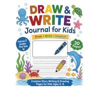 Draw and Write Journal for Kids: Under the Sea - 30 Ocean-Themed Drawing and Writing Activities for Creative Kids Ages 5-8