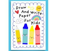 Draw And Write Paper For Kids: Primary Story Journal Grades K-2. Handwriting Notebook For Kids. Blank Dotted Lined Paper. Large 8.5'' x 11'' Size. 120 White Pages. Lovely Kids Drawing Cover.