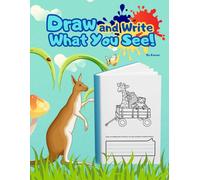 Draw and Write What You See: A Creative Activity Book for Kids