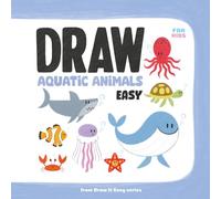 Draw Aquatic Animals Easy: 10 Step-by-Step Drawing Lessons with Tracing and Colouring for Kids Ages 6-9 (Draw it Easy)