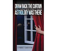 Draw Back the Curtain: For Those Who Didn't Know Astrology Was There