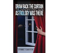 Draw Back the Curtain : For Those Who Didn't Know Astrology Was There