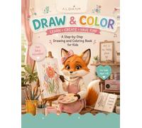 Draw & Color: A Step-by-Step Drawing and Coloring Book for Kids Ages 4-8