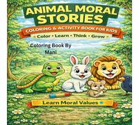 Draw, Color & Learn: Kids Drawing and Activity Book with Moral Stories for ages 3 - 9: Creative Drawing, Coloring, and Fun Activities That Teach Kindness, Patience, and Good Values