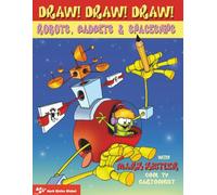 Draw! Draw! Draw! #3 ROBOTS, GADGETS, & SPACESHIPS