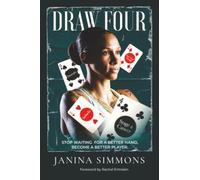 Draw Four: Stop Waiting for a Better Hand, Become a Better Player
