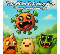 Draw imagination : Cute Alien Coloring Fun - Let Your Imagination Fly: A Fun Space Coloring Book for Kids Ages 3-10 with 50 Adorable Alien Creatures to Color and Enjoy