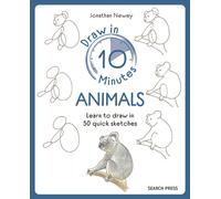 Draw in 10 Minutes: Animals : Learn How to Draw in 50 Quick Sketches