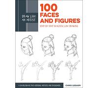 Draw Like an Artist: 100 Faces and Figures