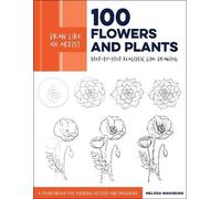 Melis - Draw Like an Artist: 100 Flowers & Plants - Step-by-Step Realistic Line Drawing - Paperback