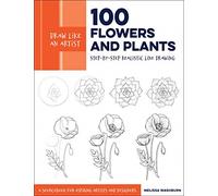 Draw Like an Artist: 100 Flowers and Plants: Step-by-St - Paperback / softback N