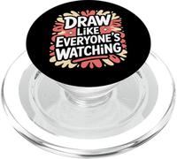 Draw Like Everyone's Watching - Confident Artist Pun PopSockets PopGrip for MagSafe