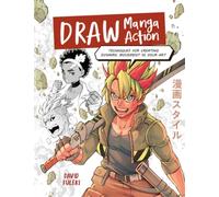 Draw Manga Action : Techniques for Creating Dynamic Movement in Your Art