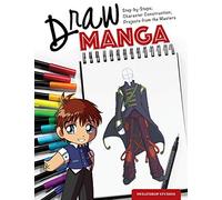 Draw Manga: Step-by-Steps, Character Construction, and Projects from the Masters (IMM Lifestyle Books) 140 Photos, 10 Projects, & 13 Tutorials for Eyes, Hair, Clothing, Accessories, Lighting, & Color