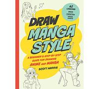 Draw Manga Style: A Beginner's Step-by-Step Guide for Drawing Anime and Manga - 62 Lessons: Basics, Characters, Special Effects (Draw 62)