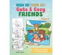 Draw me! Color me!: Cute & Cozy Friends : 20 How-to Drawings & 20 Coloring Pages