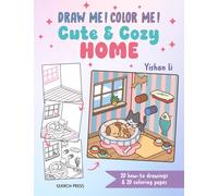 Draw me! Color me!: Cute & Cozy Home : 20 How-to Drawings & 20 Coloring Pages