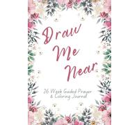 Draw Me Near - A 26-Week Guided Prayer & Coloring Journal