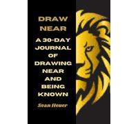 Draw Near: A 30 Day Journal of Drawing Near and Being Known