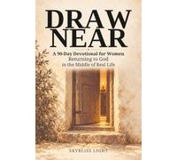 DRAW NEAR: A 90-Day Devotional for Women Returning to God in the Middle of Real Life