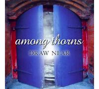Draw Near by Among Thorns