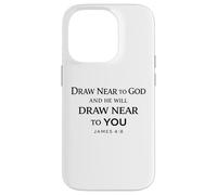 Draw Near To God And He Will Draw Near To You James 4:8 God Case for iPhone 14 Pro
