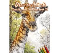 Draw on Animals Tracing and Coloring Book II: 50 Wild Animal Illustrations for Tracing, Coloring, Relaxation, and Creative Skill Building for Kids, Teens, and Adults