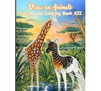 Draw on Animals Tracing and Coloring Book XII: A Creative Tracing and Coloring Activity Book Featuring 50 Animal Illustrations to Practice Line ... Complete with Bleed-Through Protection Pages