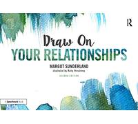 Draw on Your Relationships: Creative Ways to Explore, Understand and Work Through Important Relationship Issues (Draw On 2nd edition)