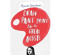 Draw Paint Print like the Great Artists