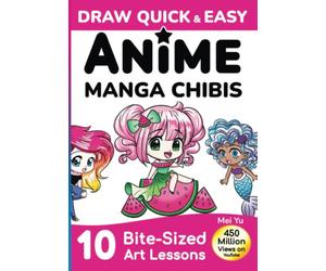 Draw Quick & Easy Anime Manga Chibis: How to Draw Anime and Manga for Beginners: How to Draw Cute Chi or Kids, Teens, & Beginners step by step - easy art lessons + drawing books