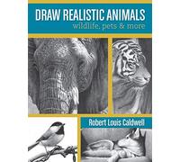 Draw Realistic Animals: Wildlife, Pets and More