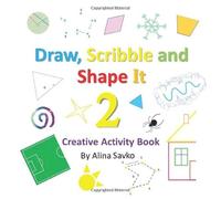 Draw, Scribble and Shape It: Creative Activity Book