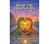 Draw The Dinosaurs, Summer Edition: Skopelos Island: Coloring Dinosaurs Through the Magical Places of Skopelos Island - A Relaxing Coloring Book, Great Gift for Kids and Adults & All the Dino Fans