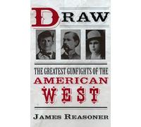 Draw: The Greatest Gunfights of the American West