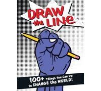 Draw The Line : 100+ Things You Can Do To Change The World!