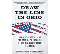 Draw the Line in Ohio: How One State's Fight for Fair Maps Explains Gerrymandering in America