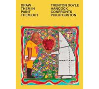 Draw Them In, Paint Them Out: Trenton Doyle Hancock Confronts Philip Guston