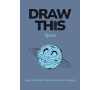 Draw This: Space: A Drawing Book Full of Creative Starting Points