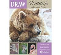 DRAW Wildlife in Colored Pencil: The Ultimate Step by Step Guide