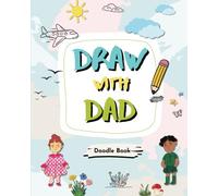Draw with Dad Doodle Book: 80+ Creative Drawing Prompts for Fathers and Kids