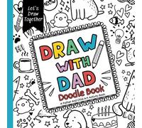 Draw With Dad Doodle Book: A father and child art activity with prompts to draw together