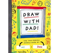 Draw with Dad: The Two-Person Doodle Book: 1 (Two-Dle Doodle)