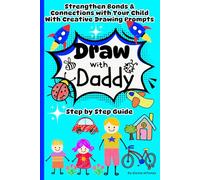 Draw with Daddy: Interactive Drawing Journal for Dads/Activity for Kids & Father Together/ Doodle Book / Strengthen Bonds & Connections with Your Girl or Boy/ With Creative Prompts/ Dad and Me