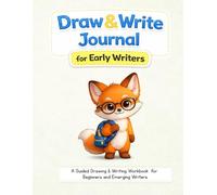 Draw & Write Journal for Early Writers: A Guided Drawing & Writing Workbook for Kindergarten and Beginning Writers