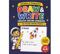 Draw & Write: Kindergarten & Reception Creative Writing Workbook: 100 Picture Writing Prompts for Sentence Writing, Storytelling, Handwriting ... Skills & Homeschool Learning | Ages 4-6