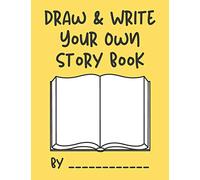 Draw & Write Your Own Story Book: Create your own story book for kids- a creative draw and write journal book